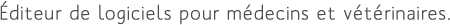 &eacute;diteur de logiciels pour m&eacute;decins et v&eacute;t&eacute;rinaire